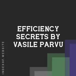 Efficiency Secrets by Vasile Parvu | Indexof