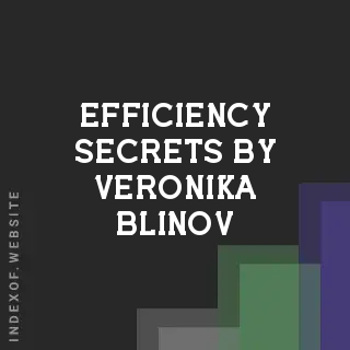 Efficiency Secrets by Veronika Blinov | Indexof