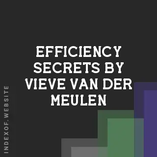 Efficiency Secrets by Vieve van der Meulen | Indexof