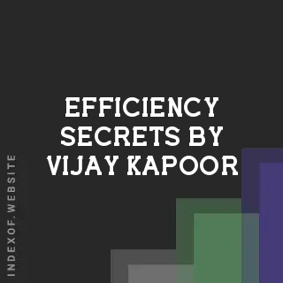 Efficiency Secrets by Vijay Kapoor | Indexof
