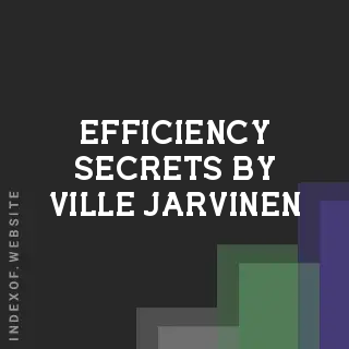 Efficiency Secrets by Ville Jarvinen | Indexof