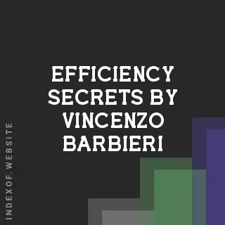 Efficiency Secrets by Vincenzo Barbieri | Indexof