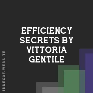 Efficiency Secrets by Vittoria Gentile | Indexof