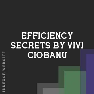Efficiency Secrets by Vivi Ciobanu | Indexof
