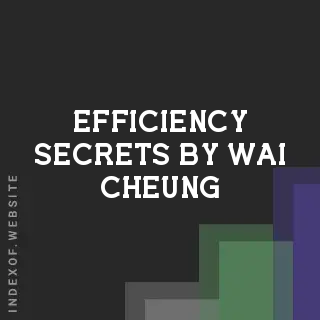 Efficiency Secrets by Wai Cheung | Indexof