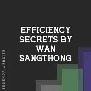 Efficiency Secrets by Wan Sangthong | Indexof