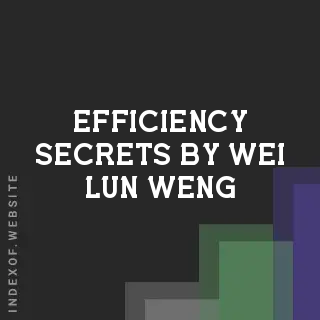 Efficiency Secrets by Wei-lun Weng | Indexof