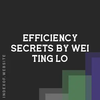 Efficiency Secrets by Wei-ting Lo | Indexof