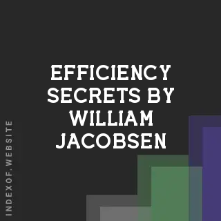 Efficiency Secrets by William Jacobsen | Indexof