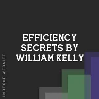 Efficiency Secrets by William Kelly | Indexof