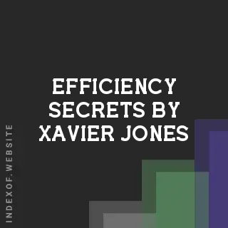 Efficiency Secrets by Xavier Jones | Indexof