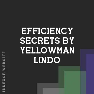 Efficiency Secrets by Yellowman Lindo | Indexof