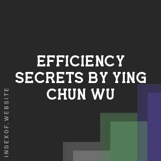 Efficiency Secrets by Ying-chun Wu | Indexof