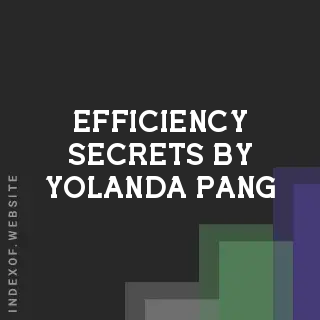 Efficiency Secrets by Yolanda Pang | Indexof