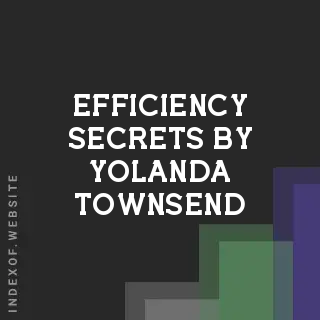 Efficiency Secrets by Yolanda Townsend | Indexof