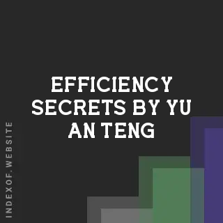 Efficiency Secrets by Yu-an Teng | Indexof