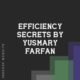 Efficiency Secrets by Yusmary Farfan | Indexof