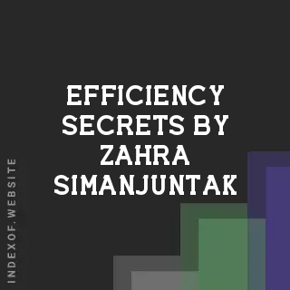 Efficiency Secrets by Zahra Simanjuntak | Indexof
