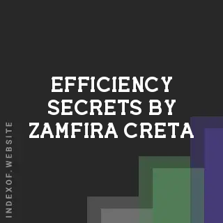 Efficiency Secrets by Zamfira Creta | Indexof