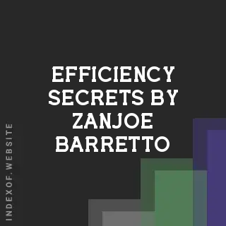 Efficiency Secrets by Zanjoe Barretto | Indexof