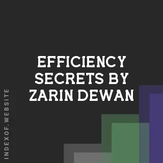 Efficiency Secrets by Zarin Dewan | Indexof