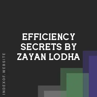 Efficiency Secrets by Zayan Lodha | Indexof
