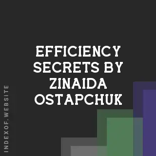 Efficiency Secrets by Zinaida Ostapchuk | Indexof