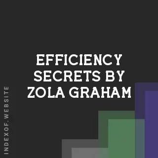 Efficiency Secrets by Zola Graham | Indexof