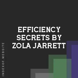 Efficiency Secrets by Zola Jarrett | Indexof
