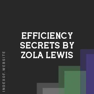 Efficiency Secrets by Zola Lewis | Indexof