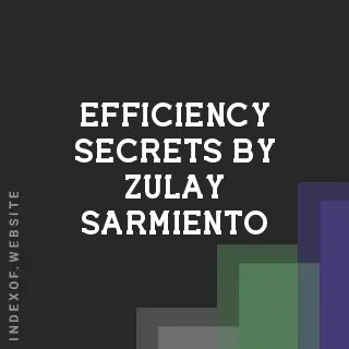 Efficiency Secrets by Zulay Sarmiento | Indexof