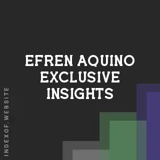 Efren Aquino Exclusive Insights | Indexof
