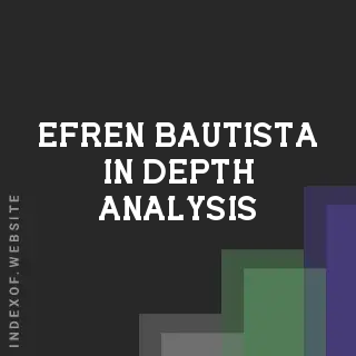 Efren Bautista In-Depth Analysis | Indexof