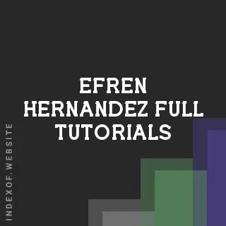 Efren Hernandez Full Tutorials | Indexof