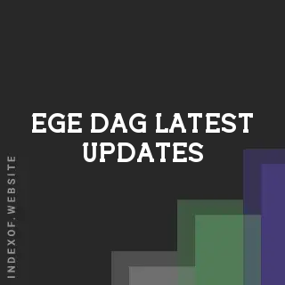 Ege Dag Latest Updates | Indexof