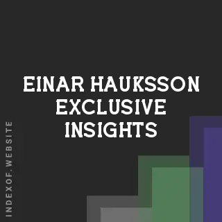 Einar Hauksson Exclusive Insights | Indexof