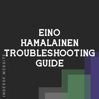 Eino Hamalainen Troubleshooting Guide | Indexof
