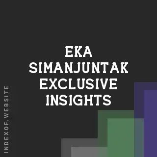 Eka Simanjuntak Exclusive Insights | Indexof