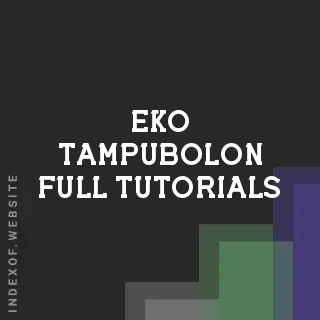 Eko Tampubolon Full Tutorials | Indexof