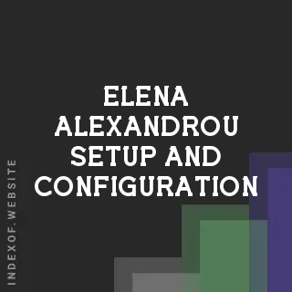 Elena Alexandrou Setup and Configuration | Indexof