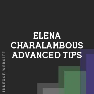 Elena Charalambous Advanced Tips | Indexof