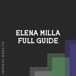 Elena Milla Full Guide | Indexof