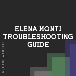 Elena Monti Troubleshooting Guide | Indexof
