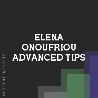 Elena Onoufriou Advanced Tips | Indexof