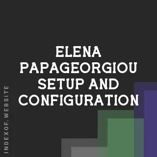 Elena Papageorgiou Setup and Configuration | Indexof