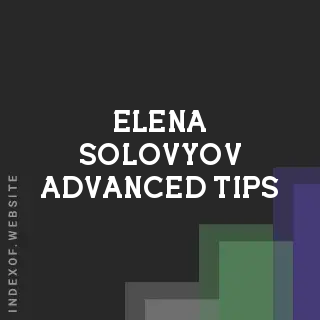 Elena Solovyov Advanced Tips | Indexof
