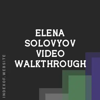 Elena Solovyov Video Walkthrough | Indexof