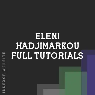 Eleni Hadjimarkou Full Tutorials | Indexof