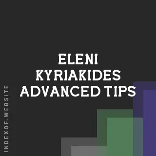 Eleni Kyriakides Advanced Tips | Indexof