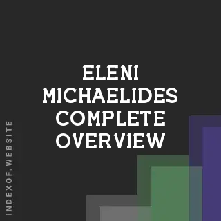 Eleni Michaelides Complete Overview | Indexof
